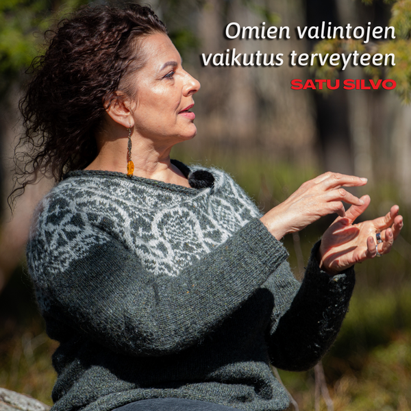 Satu Silvo, 59 - Omien valintojen merkitys terveyteen